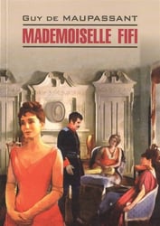 LitteratureClassiqueMaupassant G. Mademoiselle Fifi (Мопассан Г. Мадемуазель Фифи) Кн.д/чт.на франц.яз.,неадаптир.