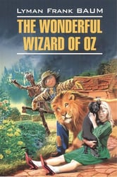 EnglishClassicalLiterature Baum L.F. The Wonderful Wizard of Oz (Баум Л.Ф. Волшебник страны Оз) Кн.д/чт.на англ.яз.,неадаптир.