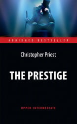 The Prestige = Престиж: книга для чтения на англ. языке.