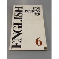 English for businessmen. Учебник английского языка для делового общения в шести частях. Часть 6
