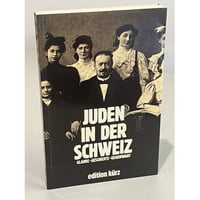 Jüden in der Schweiz. Glaube, Geschichte, Gegenwart