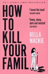 How to Kill Your Family (Mackie, Bella) Как убить свою семью (Белла Маки) /Книги на английском языке