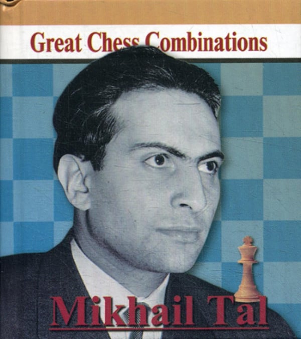 Обложка книги «Mikhail Tal. Great Chess Combinations = Михаил Таль. Лучшие шахматные комбинации» — Калинин Александр Владимирович, ISBN 9785946934305