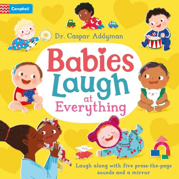Обложка книги «Babies Laugh at Everything» — Dr Addyman Caspar, ISBN 9781035003969