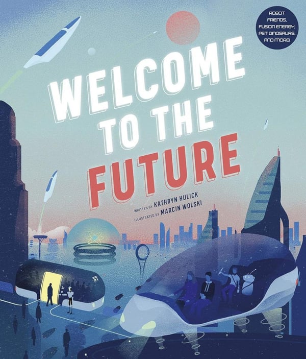 Обложка книги «Welcome to the Future» — Hulick Kathryn, ISBN 9780711251229