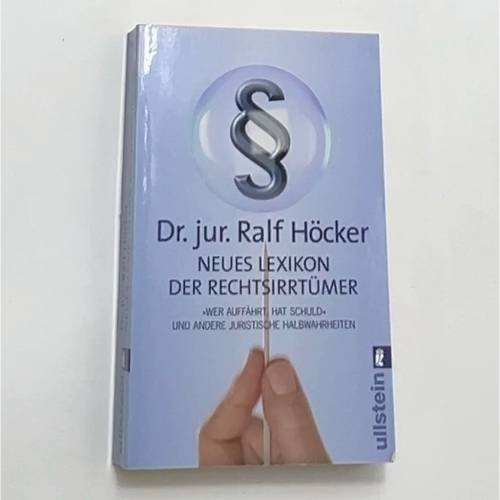 Обложка книги «Neues Lexikon der Rechtsirrtümer: "Wer auffährt, hat Schuld" und andere juristische Halbwahrheiten» — Ralf Höcker, ISBN 9783548367729