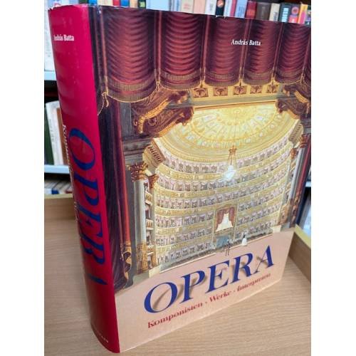 Обложка книги «Opera. Komponisten. Werke. Interpreten» — Andras Batta, Sigrid Neef, ISBN 9783829028400