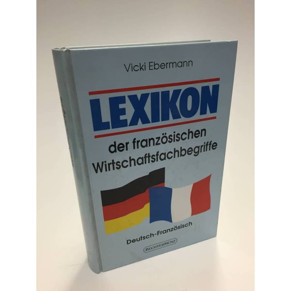 Обложка книги «Lexikon der französischen Wirtschaftsfachbegriffe» — Vicki Ebermann, ISBN 3860470639