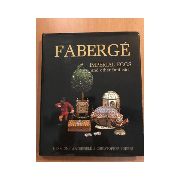 Обложка книги «Faberge` IMPERIAL EGGS and other fantasies» — Hermione Waterfield, Christopher Forbes, ISBN 068415966X