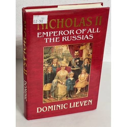 Обложка книги «Nicholas II: Emperor of all the Russias» — Доминик Ливен / D. C. B Lieven, ISBN 9780719549946
