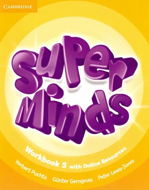 Обложка книги «Super Minds. Level 5. Workbook with Online Resources» — Gerngross Gunter, Puchta Herbert, Lewis-Jones Peter, ISBN 9781107483040