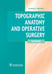 Обложка книги «Topographic Anatomy and Operative Surgery: textbook: на англ.яз» — Николаев Анатолий Витальевич, ISBN 9785970486153
