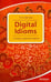 Обложка книги «Digital Idioms (Cловарь цифровых идиом)», ISBN 9785949622162