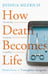 Обложка книги «How Death Becomes Life- Notes from a Transplant Surgeon» — Джошуа Мезрич, ISBN 9781786498892