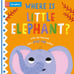 Обложка книги «Where is Little Elephant?» — None, ISBN 9781529098402