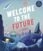 Обложка книги «Welcome to the Future» — Hulick Kathryn, ISBN 9780711251229
