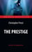 Обложка книги «The Prestige = Престиж: книга для чтения на англ. языке.» — Прист Кристофер, ISBN 9785907097148